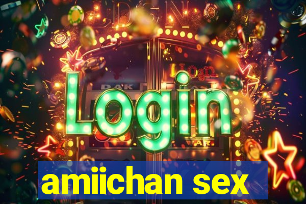 amiichan sex